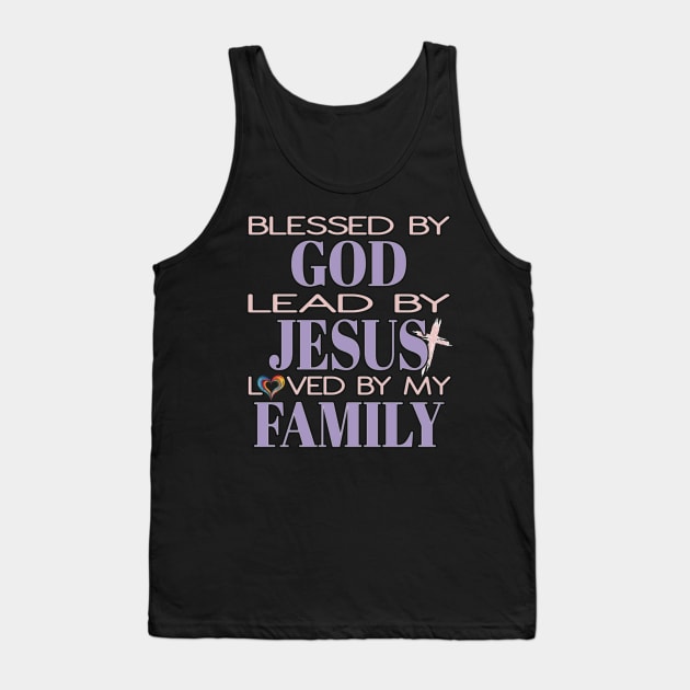 Blessed By God Lead By Jesus Loved By My Family Christian Tank Top by Envision Styles